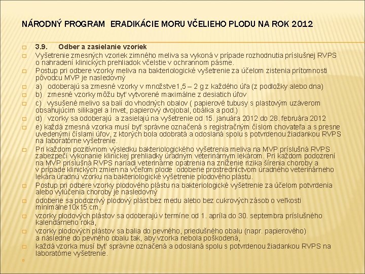 NÁRODNÝ PROGRAM ERADIKÁCIE MORU VČELIEHO PLODU NA ROK 2012 � � � � 3.