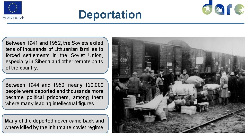 Deportation Between 1941 and 1952, the Soviets exiled tens of thousands of Lithuanian families