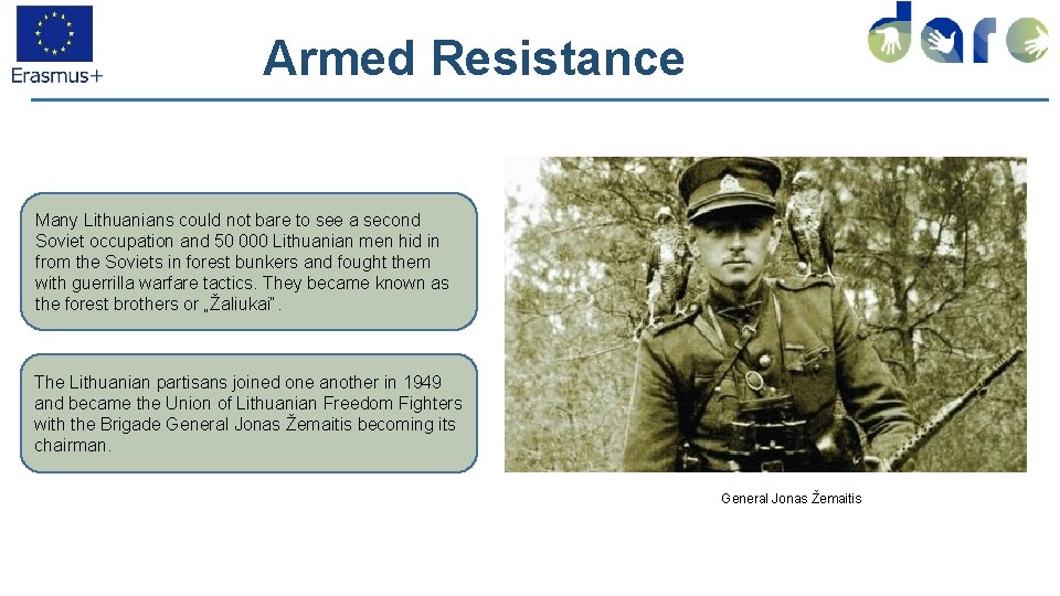 Armed Resistance Many Lithuanians could not bare to see a second Soviet occupation and