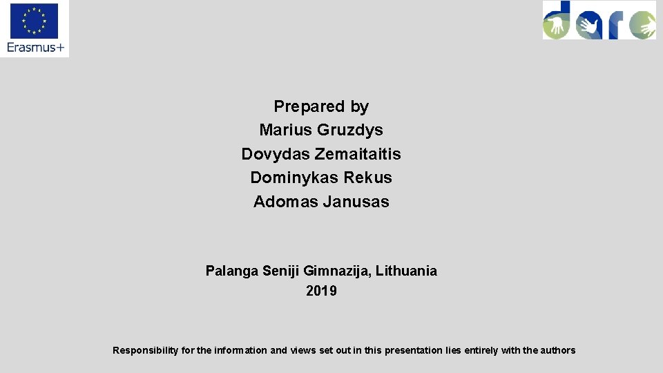 Prepared by Marius Gruzdys Dovydas Zemaitaitis Dominykas Rekus Adomas Janusas Palanga Seniji Gimnazija, Lithuania