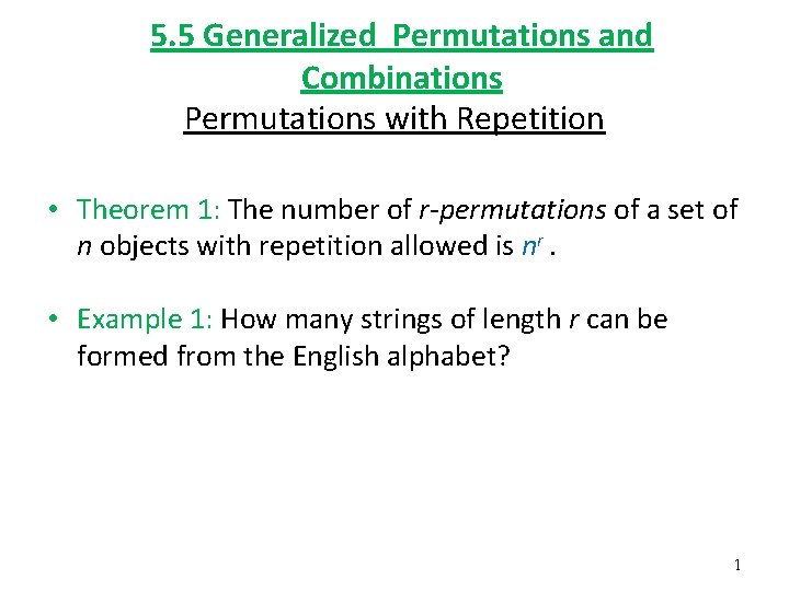 5. 5 Generalized Permutations and Combinations Permutations with Repetition • Theorem 1: The number