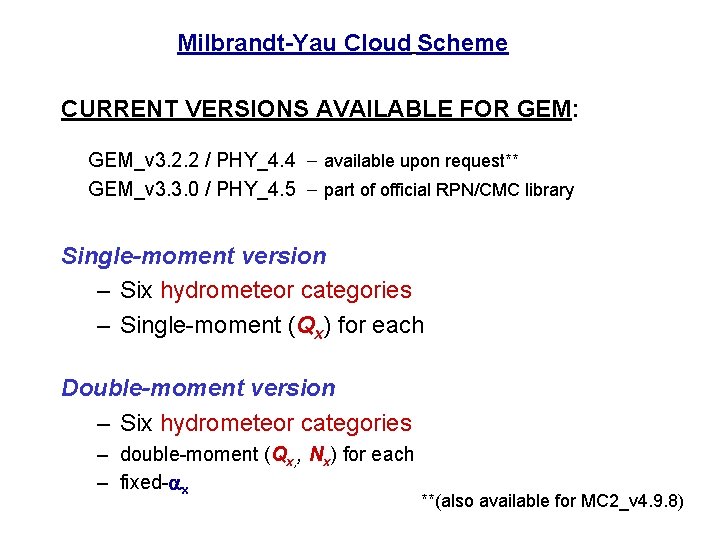 Milbrandt-Yau Cloud Scheme CURRENT VERSIONS AVAILABLE FOR GEM: GEM_v 3. 2. 2 / PHY_4.