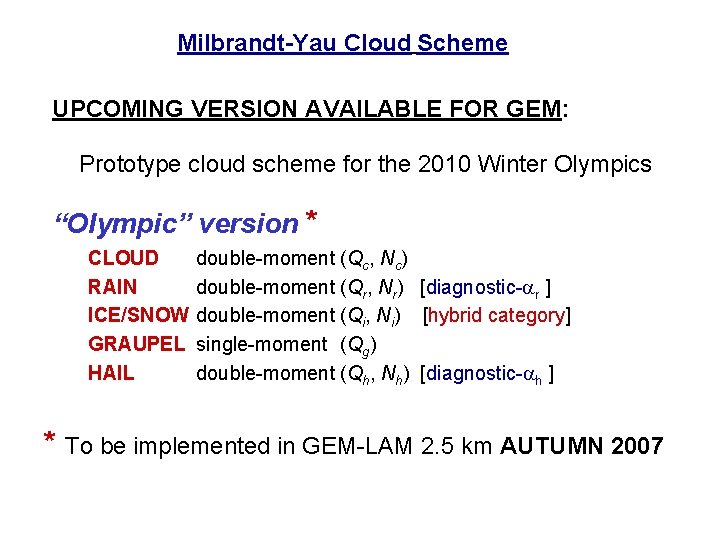 Milbrandt-Yau Cloud Scheme UPCOMING VERSION AVAILABLE FOR GEM: Prototype cloud scheme for the 2010