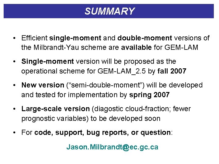 SUMMARY • Efficient single-moment and double-moment versions of the Milbrandt-Yau scheme are available for