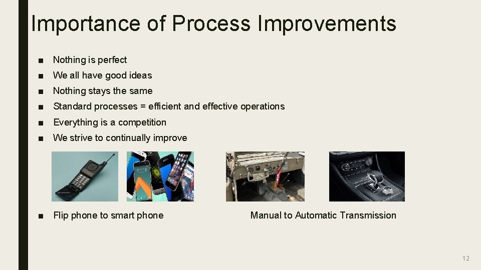 Importance of Process Improvements ■ Nothing is perfect ■ We all have good ideas