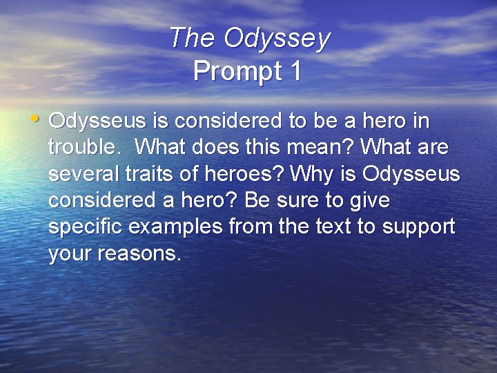 The Odyssey Prompt 1 • Odysseus is considered to be a hero in trouble.