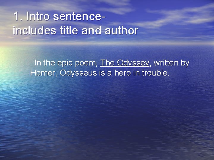 1. Intro sentenceincludes title and author In the epic poem, The Odyssey, written by