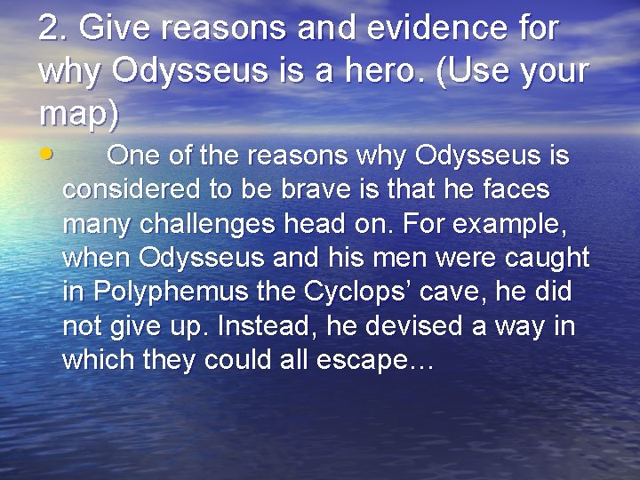2. Give reasons and evidence for why Odysseus is a hero. (Use your map)