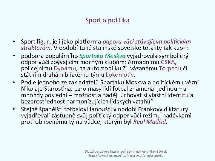 Sport a politika • Sport figuruje i jako platforma odporu vůči stávajícím politickým strukturám.