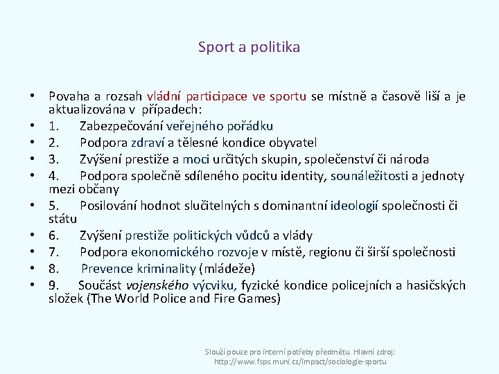 Sport a politika • Povaha a rozsah vládní participace ve sportu se místně a