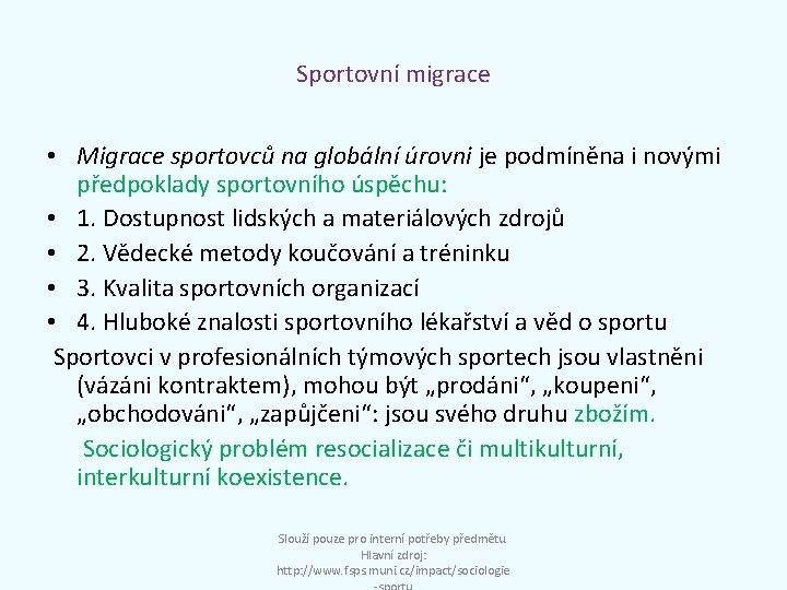 Sportovní migrace • Migrace sportovců na globální úrovni je podmíněna i novými předpoklady sportovního