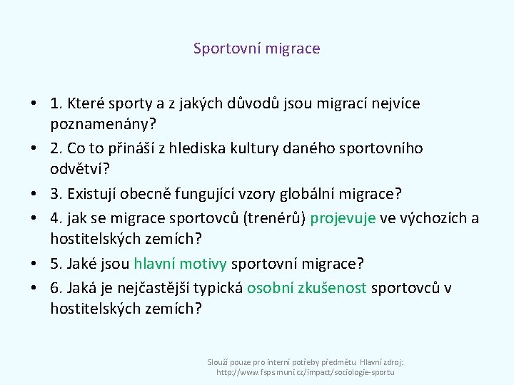 Sportovní migrace • 1. Které sporty a z jakých důvodů jsou migrací nejvíce poznamenány?