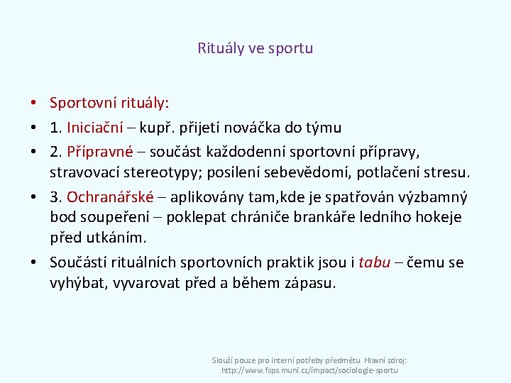 Rituály ve sportu • Sportovní rituály: • 1. Iniciační – kupř. přijetí nováčka do