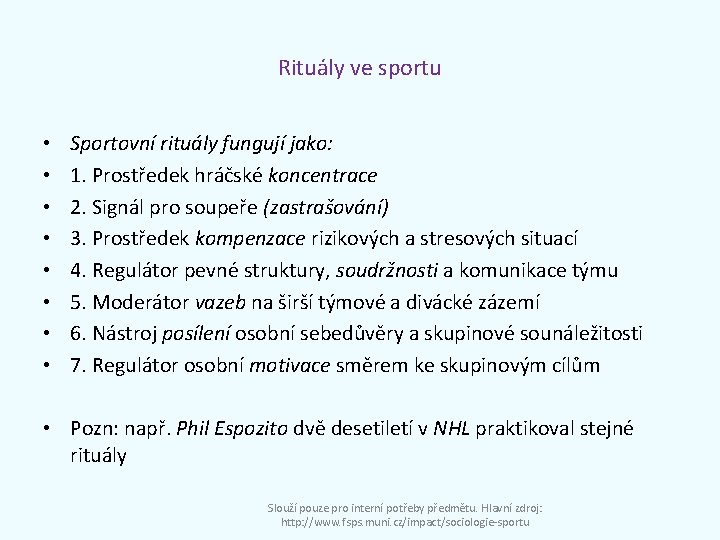 Rituály ve sportu • • Sportovní rituály fungují jako: 1. Prostředek hráčské koncentrace 2.