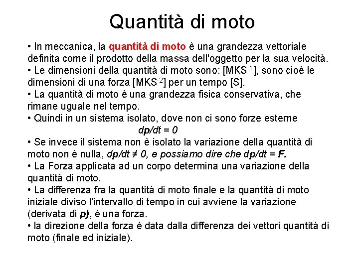 Quantità di moto • In meccanica, la quantità di moto è una grandezza vettoriale