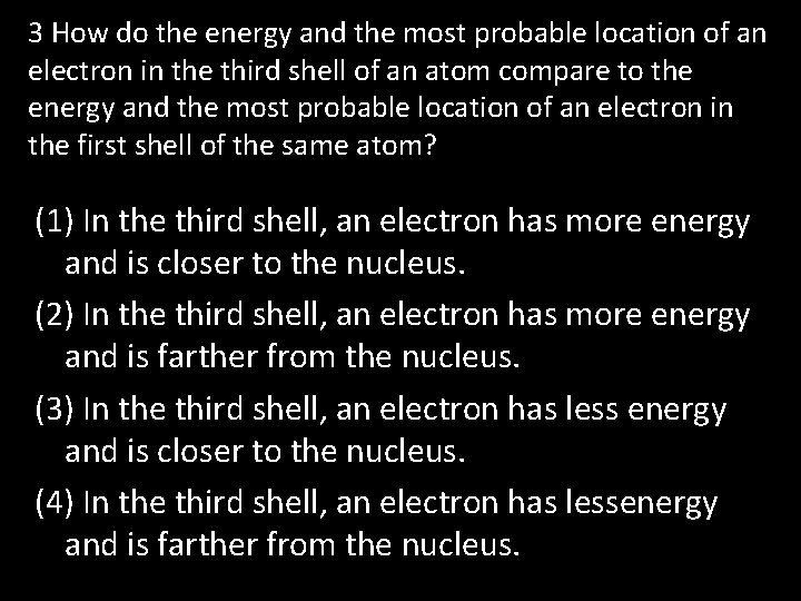 3 How do the energy and the most probable location of an electron in 3 How do the energy and the most probable location of an electron in