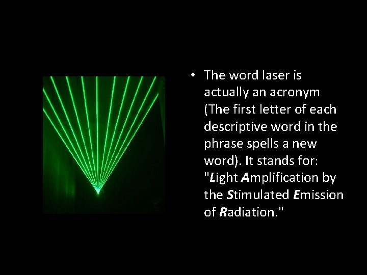 • The word laser is actually an acronym (The first letter of each • The word laser is actually an acronym (The first letter of each