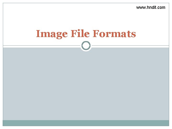 www. hndit. com Image File Formats 