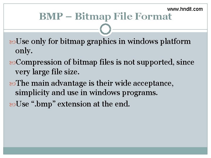 www. hndit. com BMP – Bitmap File Format Use only for bitmap graphics in