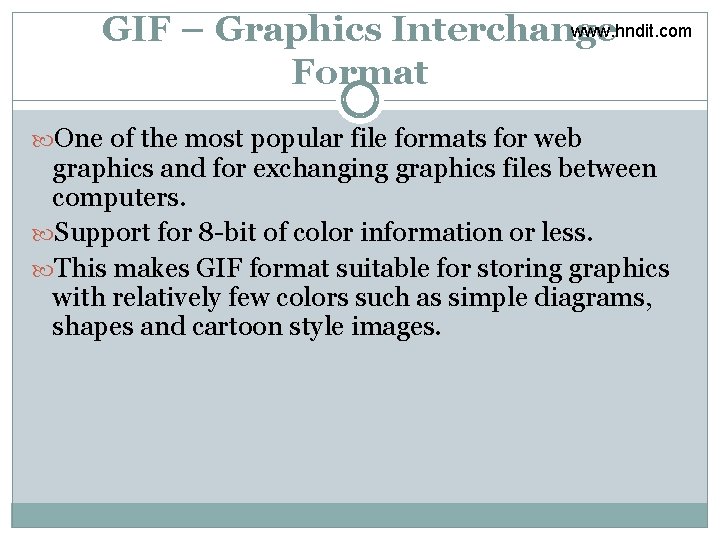 www. hndit. com GIF – Graphics Interchange Format One of the most popular file