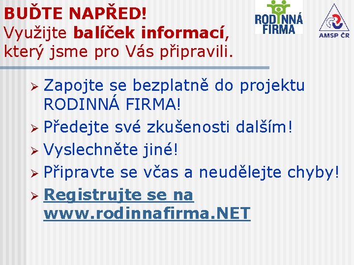 BUĎTE NAPŘED! Využijte balíček informací, který jsme pro Vás připravili. Zapojte se bezplatně do