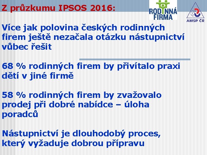 Z průzkumu IPSOS 2016: Více jak polovina českých rodinných firem ještě nezačala otázku nástupnictví