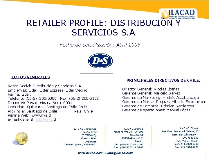 RETAILER PROFILE: DISTRIBUCIÓN Y SERVICIOS S. A Fecha de actualización: Abril 2005 DATOS GENERALES