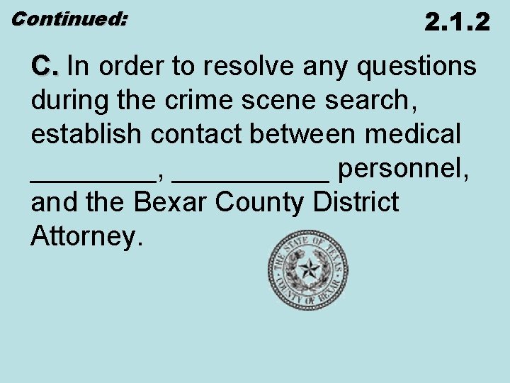 Continued: 2. 1. 2 C. In order to resolve any questions during the crime