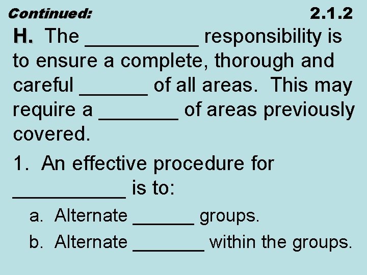 Continued: 2. 1. 2 H. The _____ responsibility is to ensure a complete, thorough