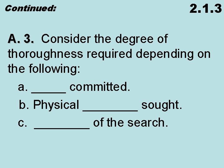 Continued: 2. 1. 3 A. 3. Consider the degree of thoroughness required depending on