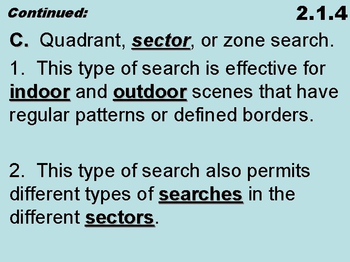 2. 1. 4 C. Quadrant, sector or zone search. 1. This type of search