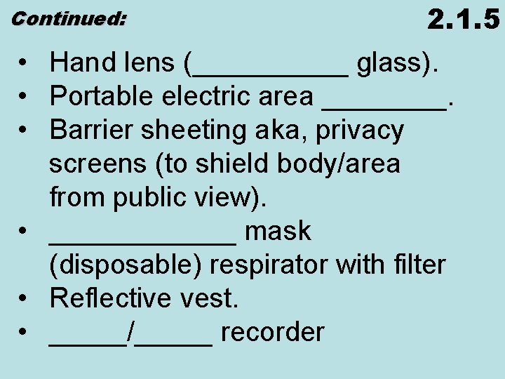 Continued: 2. 1. 5 • Hand lens (_____ glass). • Portable electric area ____.