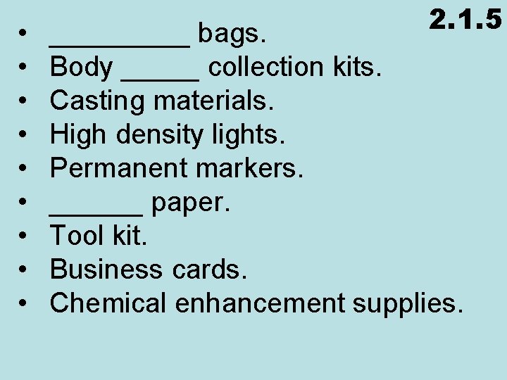  • • • 2. 1. 5 _____ bags. Body _____ collection kits. Casting