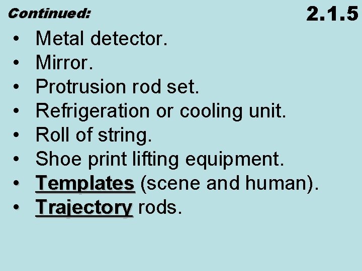 Continued: • • 2. 1. 5 Metal detector. Mirror. Protrusion rod set. Refrigeration or