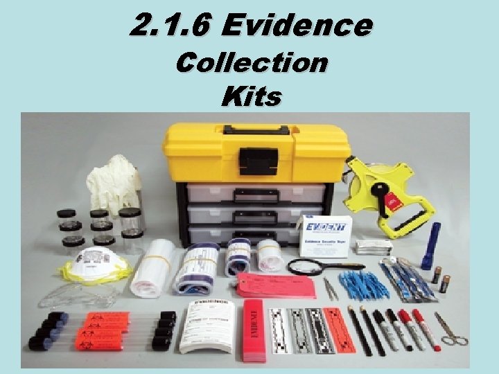 2. 1. 6 Evidence Collection Kits 