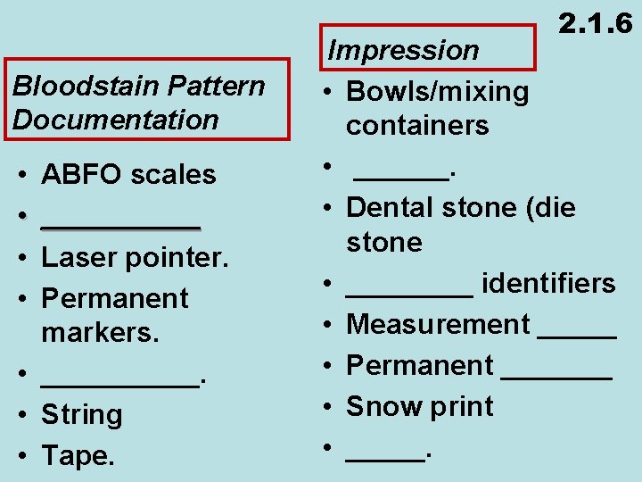 2. 1. 6 Bloodstain Pattern Documentation • • ABFO scales _____ Laser pointer. Permanent 2. 1. 6 Bloodstain Pattern Documentation • • ABFO scales _____ Laser pointer. Permanent