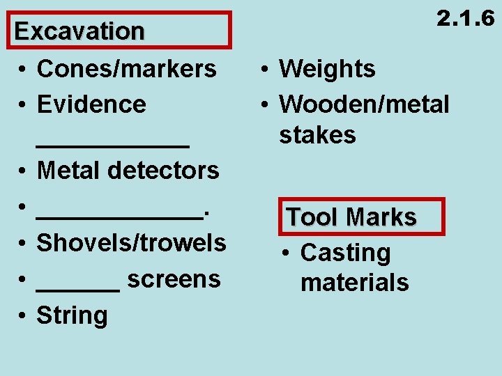 Excavation • Cones/markers • Evidence ______ • Metal detectors • ______. • Shovels/trowels •