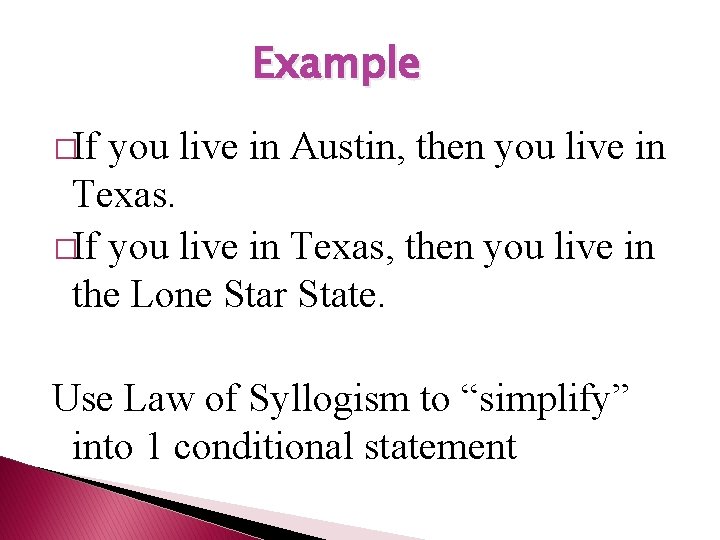 Example �If you live in Austin, then you live in Texas. �If you live