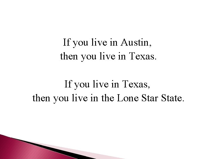 If you live in Austin, then you live in Texas. If you live in