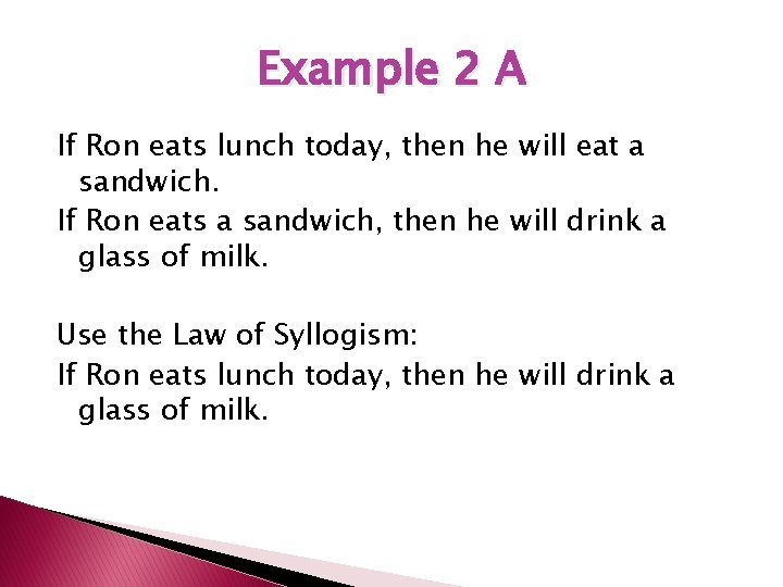 Example 2 A If Ron eats lunch today, then he will eat a sandwich.