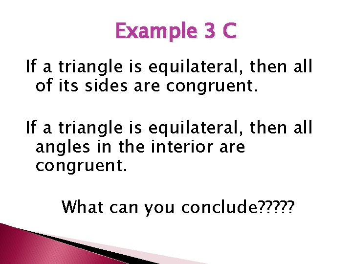 Example 3 C If a triangle is equilateral, then all of its sides are