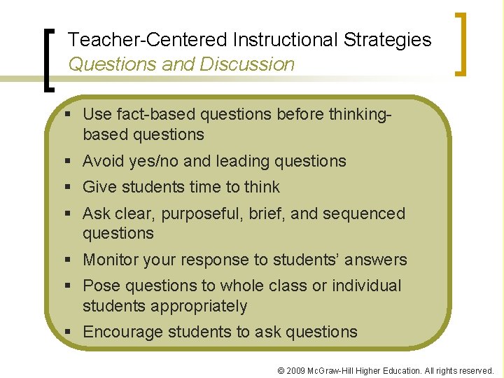 Teacher-Centered Instructional Strategies Questions and Discussion § Use fact-based questions before thinkingbased questions §