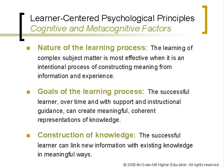 Learner-Centered Psychological Principles Cognitive and Metacognitive Factors n Nature of the learning process: The