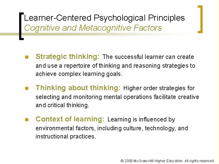 Learner-Centered Psychological Principles Cognitive and Metacognitive Factors n Strategic thinking: The successful learner can