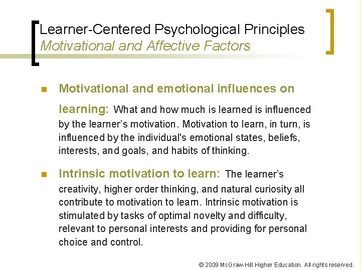 Learner-Centered Psychological Principles Motivational and Affective Factors n Motivational and emotional influences on learning: