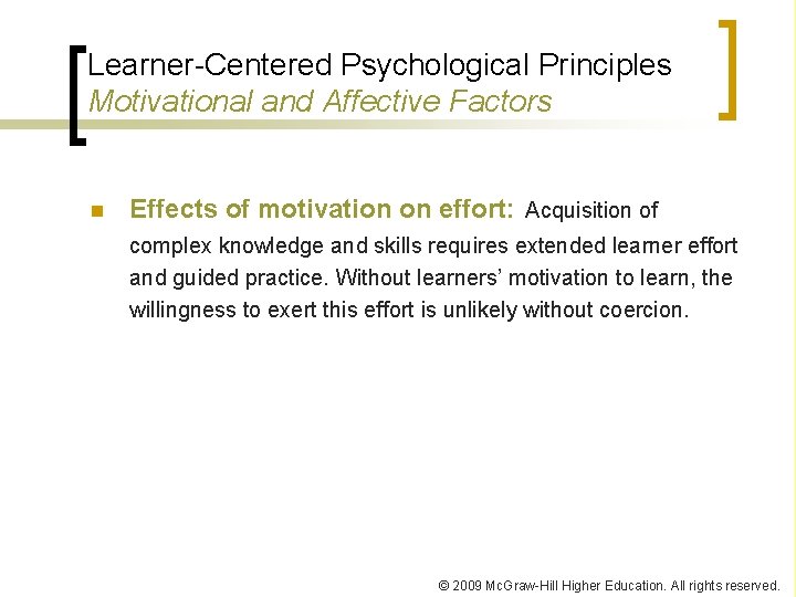 Learner-Centered Psychological Principles Motivational and Affective Factors n Effects of motivation on effort: Acquisition