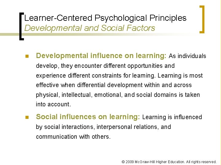 Learner-Centered Psychological Principles Developmental and Social Factors n Developmental influence on learning: As individuals