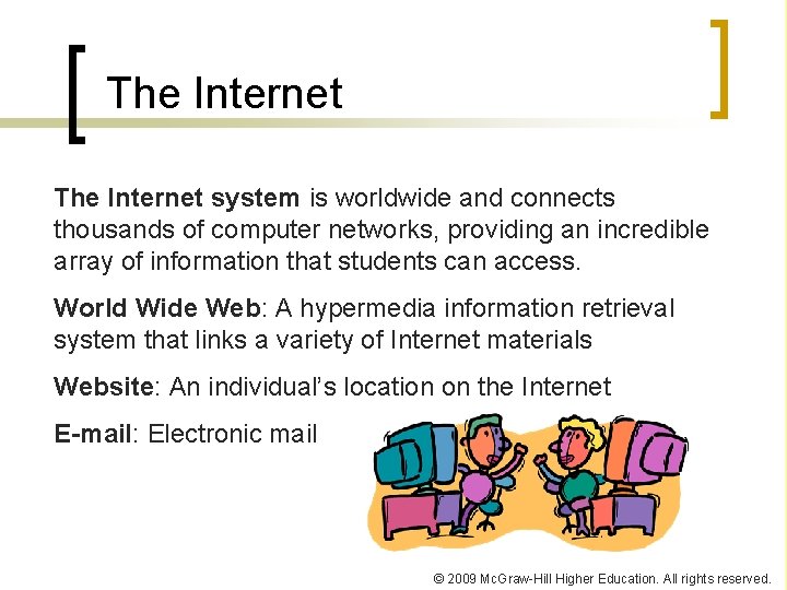 The Internet system is worldwide and connects thousands of computer networks, providing an incredible
