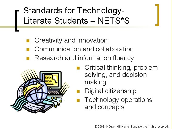 Standards for Technology. Literate Students – NETS*S n n n Creativity and innovation Communication