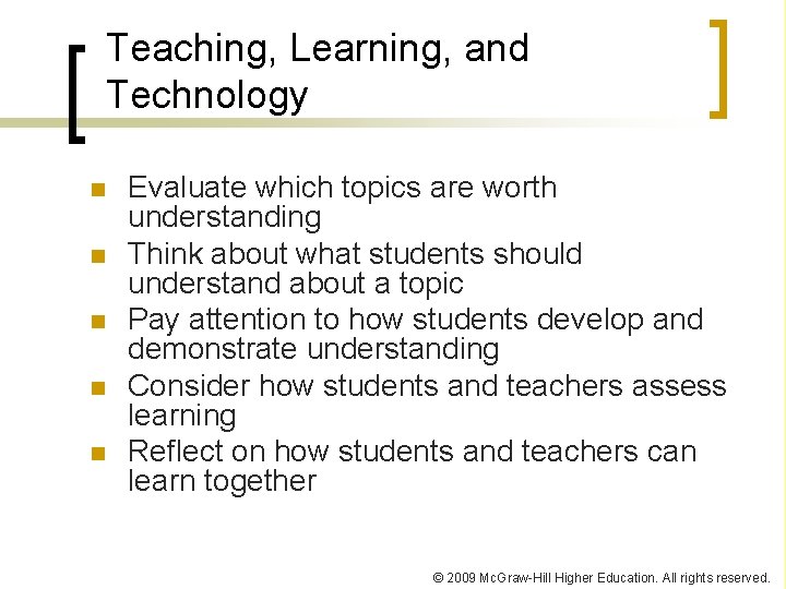 Teaching, Learning, and Technology n n n Evaluate which topics are worth understanding Think